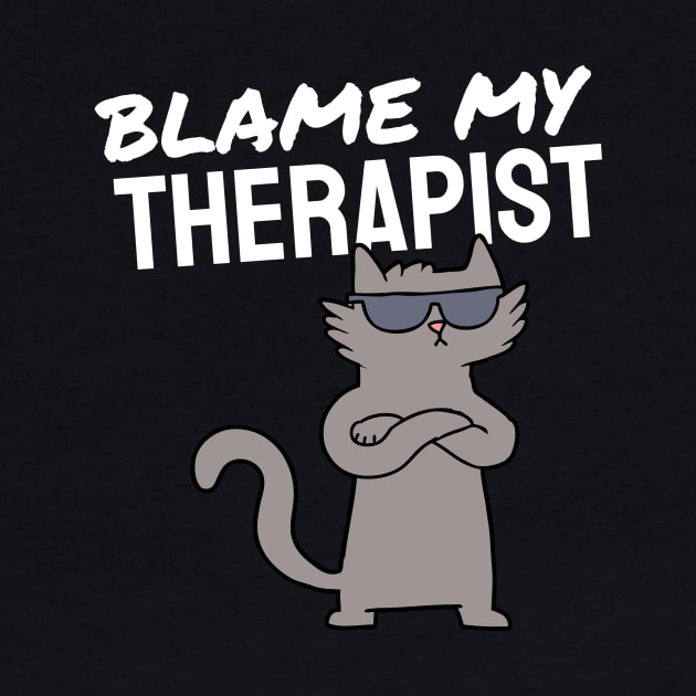 Blame my therapist funny by Tecnofa